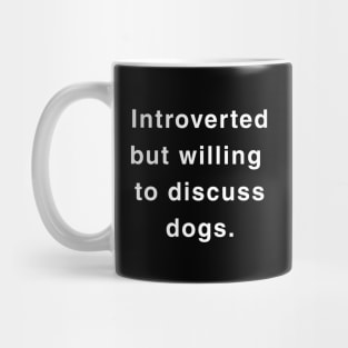 Introverted but willing to discuss dogs Mug